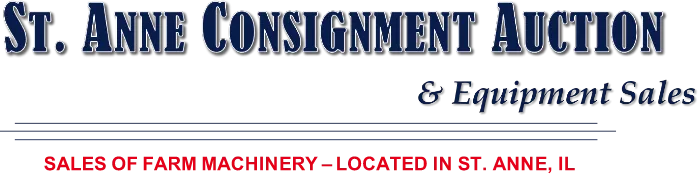 St. Anne Consignment Auction & Equipment Sales - Sales of Farm Machinery - LOCATED IN ST. ANNE, IL